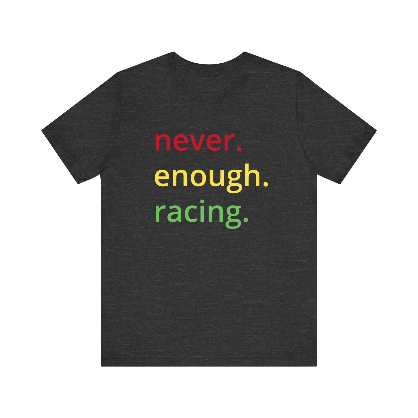 Never Enough Racing F1 Unisex T-Shirt