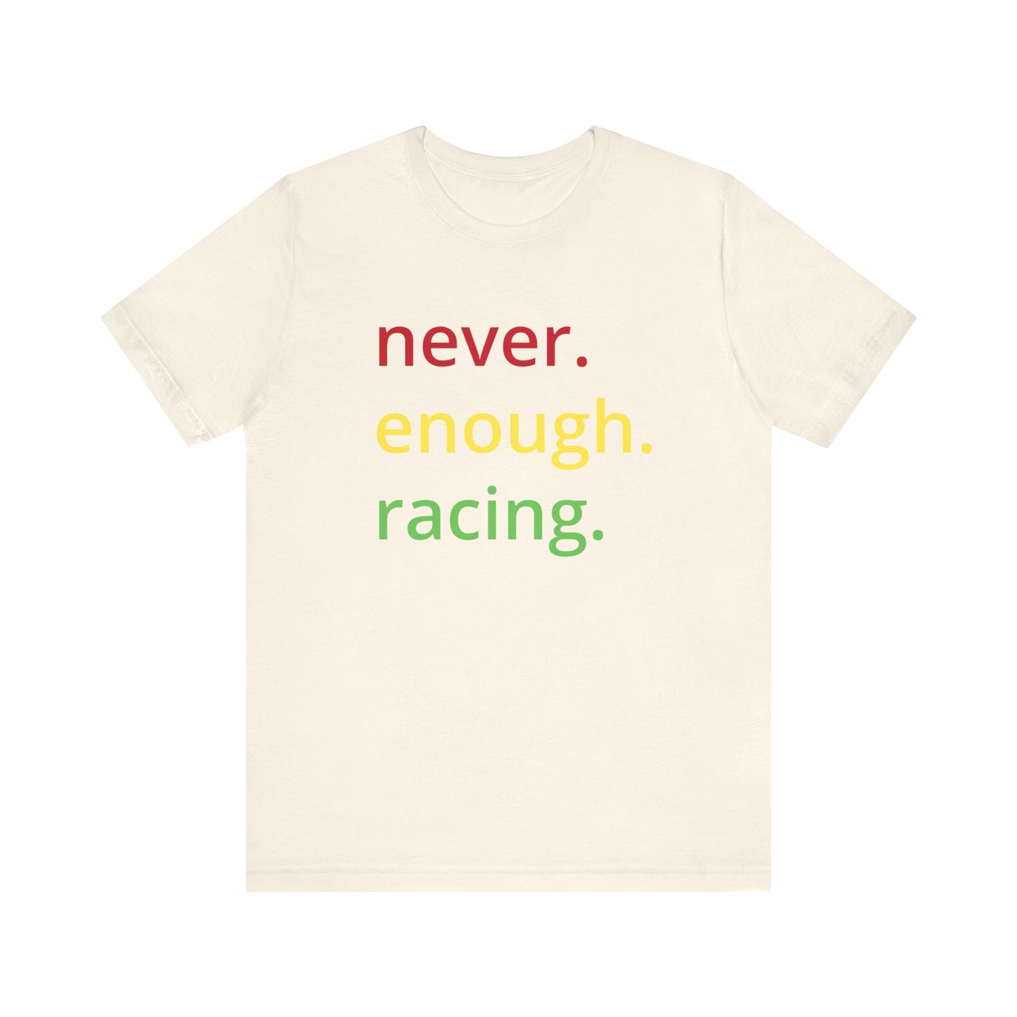 Never Enough Racing F1 Unisex T-Shirt