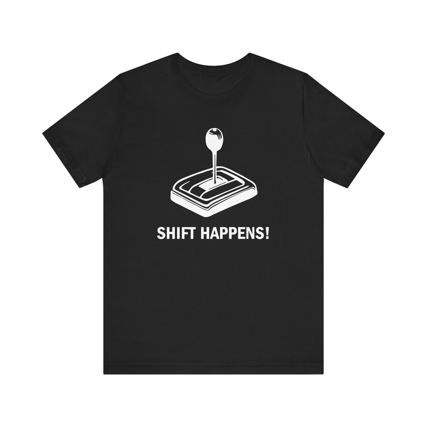 Shift Happens Funny Car Unisex T-Shirt