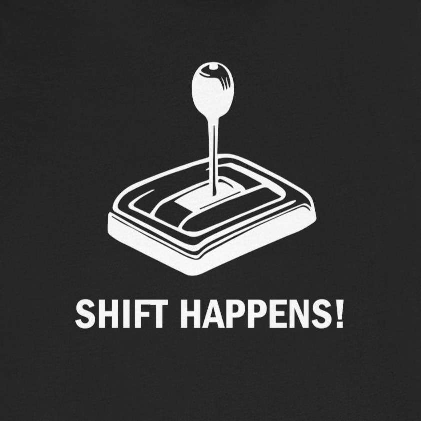 Shift Happens Funny Car Unisex T-Shirt