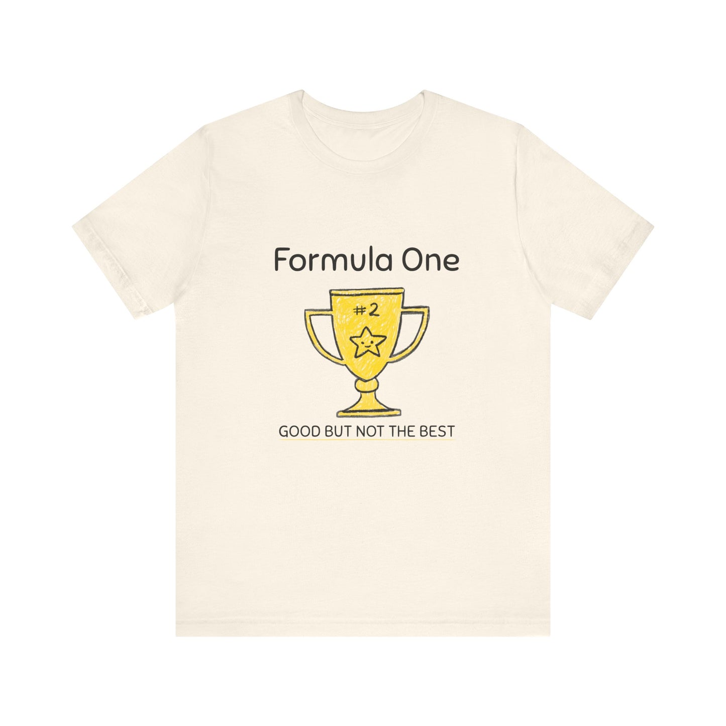 2nd Place is Good But NOT the Best Formula 1 Unisex T-Shirt