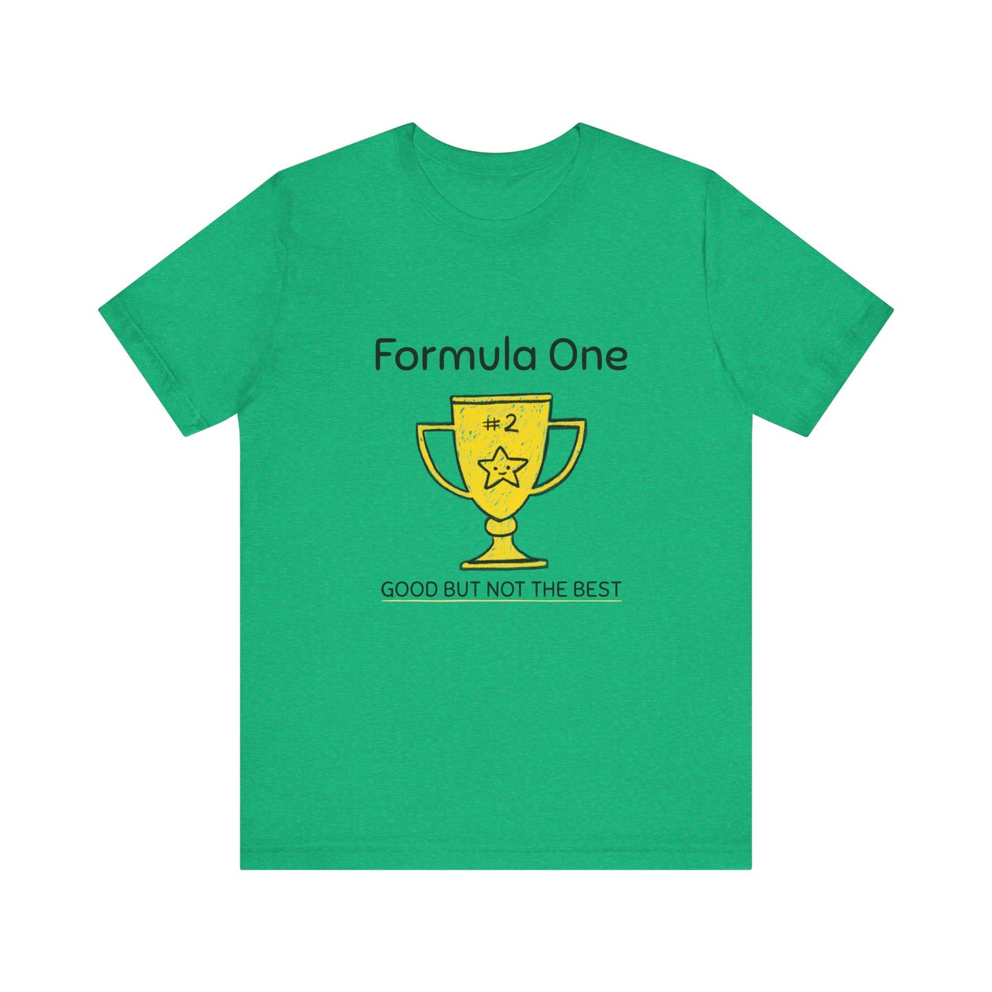 2nd Place is Good But NOT the Best Formula 1 Unisex T-Shirt