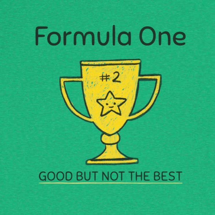 2nd Place is Good But NOT the Best Formula 1 Unisex T-Shirt