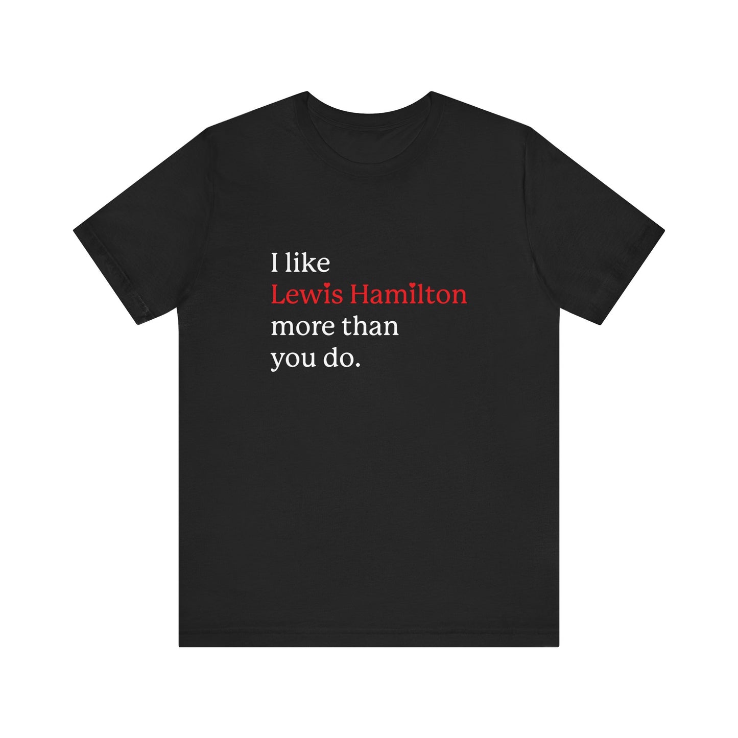 Formula 1 I like Lewis Hamilton Unisex T-Shirt