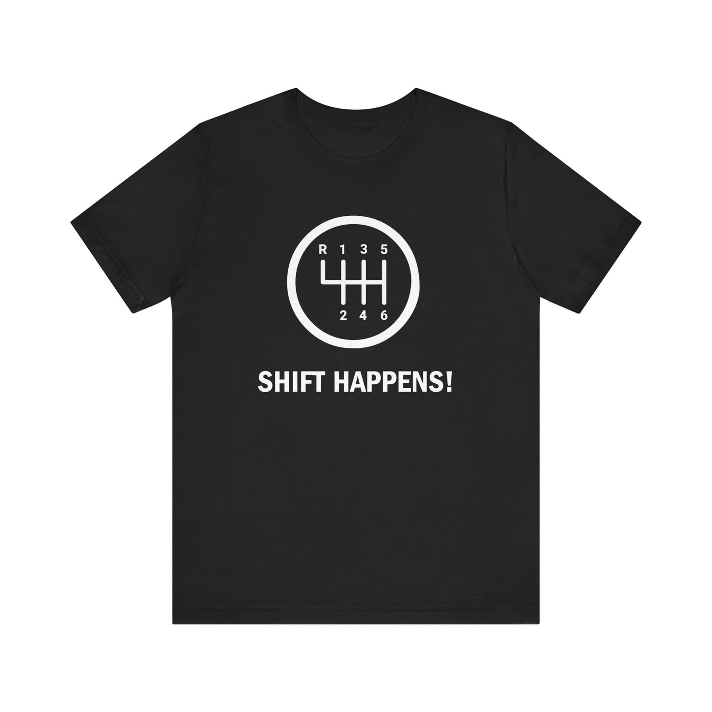 Shift Happens Funny Car Guy Unisex T-Shirt