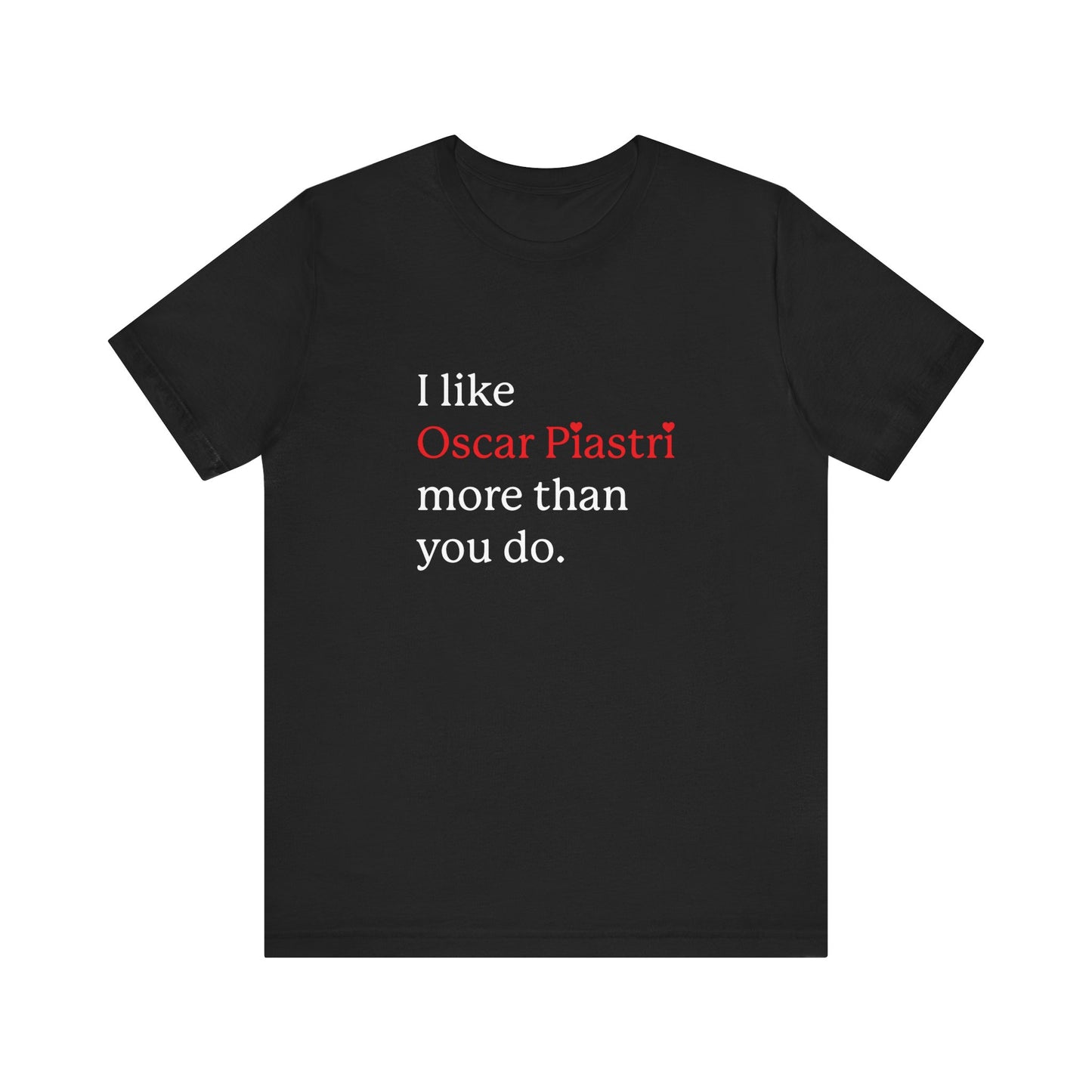 Formula 1 I like Oscar Piastri Unisex T-Shirt