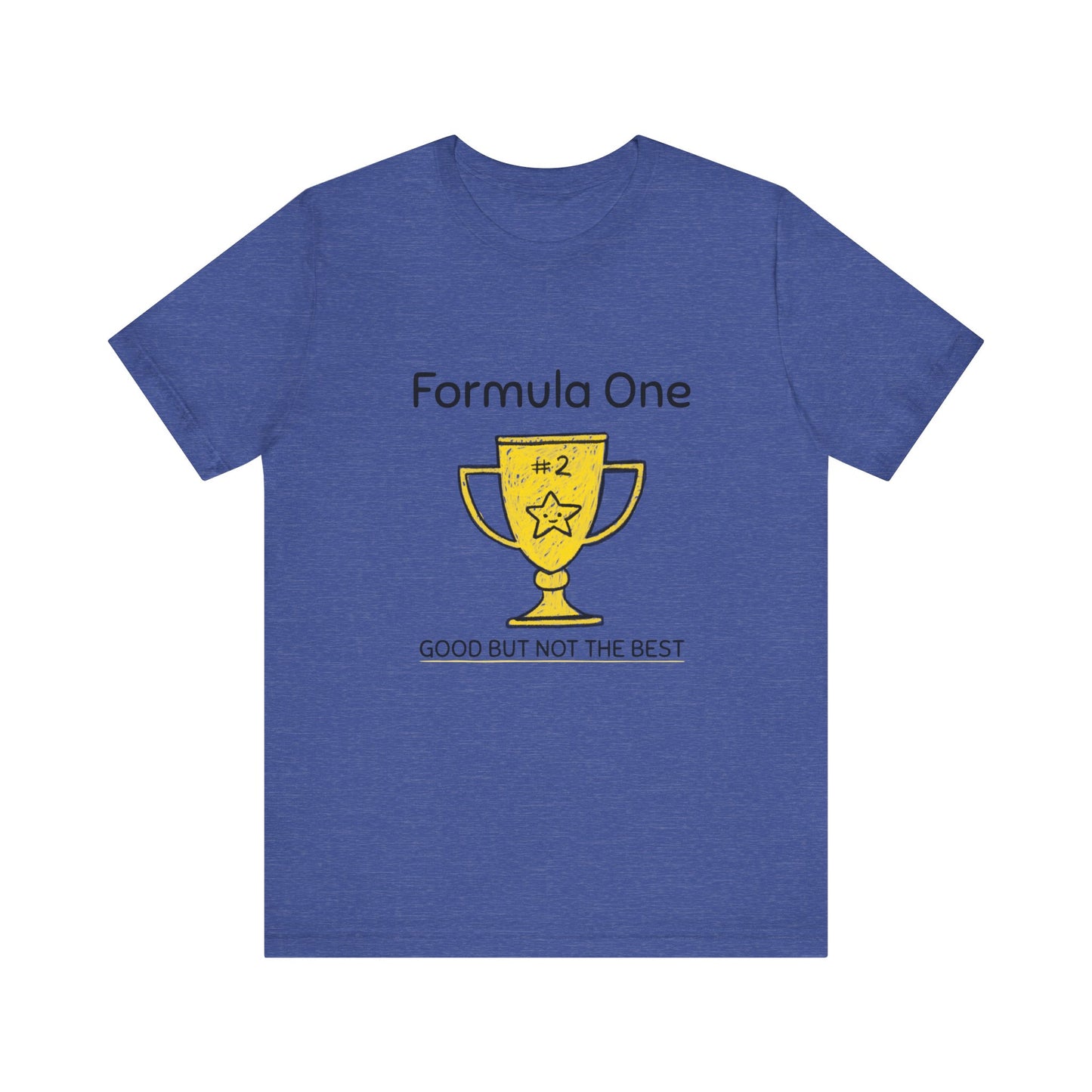 2nd Place is Good But NOT the Best Formula 1 Unisex T-Shirt