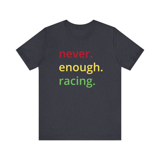 Never Enough Racing F1 Unisex T-Shirt