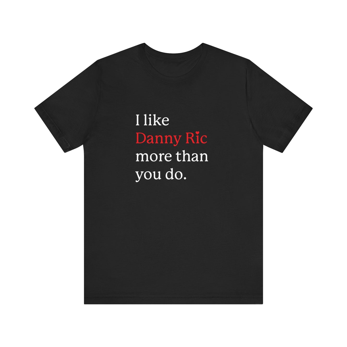 Formula 1 I like Danny Ric Unisex T-Shirt