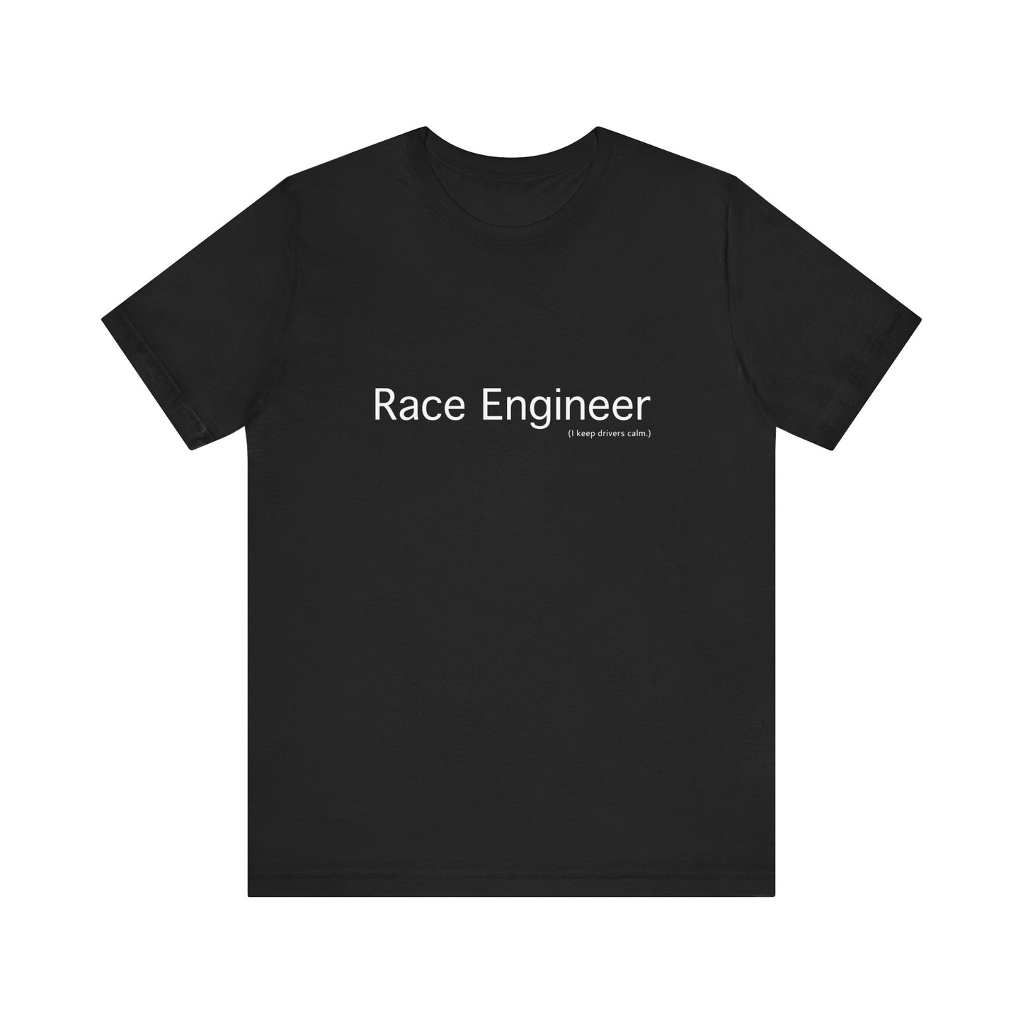 Race Engineer Formula 1 | I keep drivers calm Unisex T-Shirt